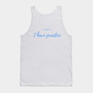 I can't I have practive Tank Top